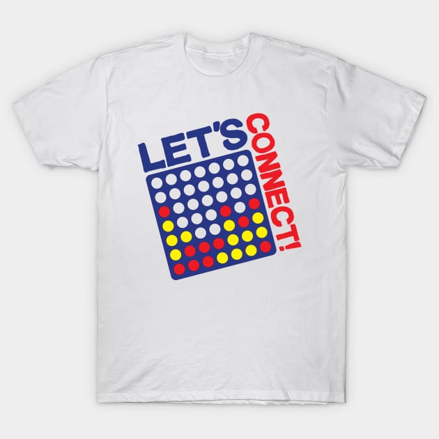 Let's Connect! T-Shirt by BRAVOMAXXX